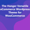 The Hanger Versatile eCommerce Wordpress Theme for WooCommerce