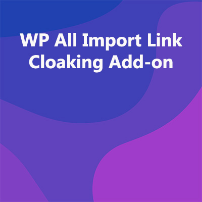 WP All Import Link Cloaking Add-on