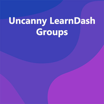 Uncanny LearnDash Groups