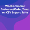 WooCommerce Customer/Order/Coupon CSV Import Suite