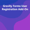 Gravity Forms User Registration Add-On