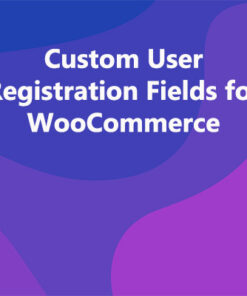Custom User Registration Fields for WooCommerce