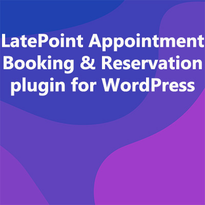 LatePoint Appointment Booking & Reservation plugin for WordPress