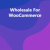 Wholesale For WooCommerce