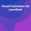Visual Customizer for LearnDash