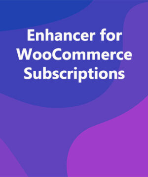 Enhancer for WooCommerce Subscriptions