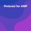 Pinterest for AMP